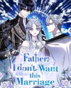 Father, I Don't Want This Marriage Manhwa