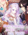 Forget My Husband, I'll Go Make Money Manhwa