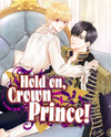Hold on, Crown Prince! Manhwa