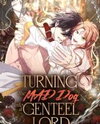 Turning the Mad Dog Into a Genteel Lord Manhwa
