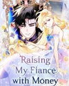 Raising My Fiancé With Money Manhwa