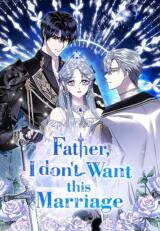 Father, I Don't Want This Marriage Manhwa