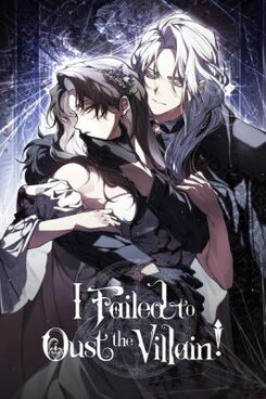 I Failed to Oust the Villain! Manhwa