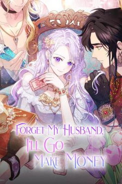 Forget My Husband, I'll Go Make Money Manhwa